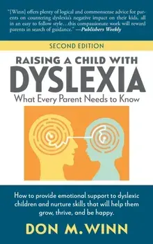 Raising a Child with Dyslexia: What Every Parent Needs to Know, Hardcover/Don M. Winn