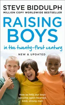 Raising Boys in the 21st Century. Completely Updated and Revised, Paperback/Steve Biddulph