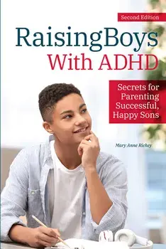 Raising Boys with ADHD: Secrets for Parenting Successful, Happy Sons, Paperback/Mary Anne Richey