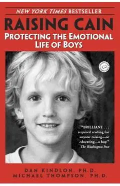 Raising Cain: Protecting the Emotional Life of Boys - Dan Kindlon