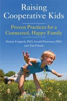 Raising Cooperative Kids: Proven Practices for a Connected, Happy Family, Paperback/Marion Sue Forgatch
