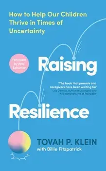 Raising Resilience. How to Help Our Children Thrive in Times of Uncertainty, Main, Paperback/Billie Fitzpatrick