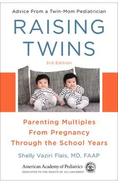 Raising Twins: Parenting Multiples from Pregnancy Through the School Years - Shelly Vaziri Flais Md Faap