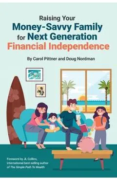 Raising Your Money-Savvy Family For Next Generation Financial Independence - Carol Pittner