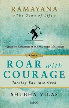 Ramayana: The Game of Life - Book 1: Roar with Courage, Paperback/Shubha Vilas