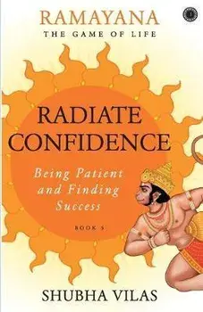 Ramayana: The Game of Life - Book 5: Radiate Confidence, Paperback/Shubha Vilas