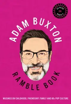 Ramble Book. Musings on Childhood, Friendship, Family and 80s Pop Culture, Paperback/Adam Buxton