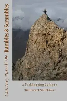 Rambles and Scrambles: A Peakbagging Guide to the Desert Southwest, Paperback/Courtney Purcell