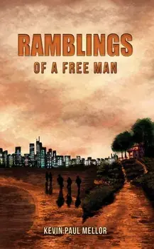 Ramblings of a Free Man, Paperback/Kevin Paul Mellor