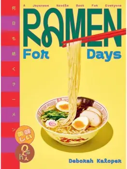 Ramen For Days. A Japanese Noodle Book For Everyone, Hardback/Deborah Kaloper