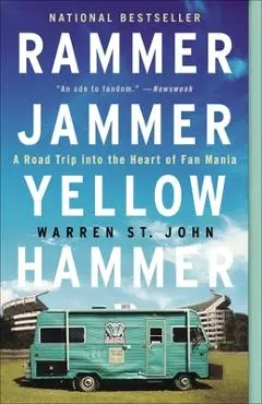 Rammer Jammer Yellow Hammer: A Road Trip into the Heart of Fan Mania - Warren St John
