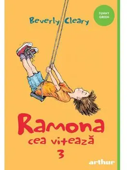 Ramona cea viteaza. Seria Ramona. Volumul 3/Beverly Cleary