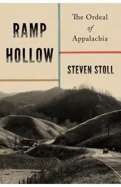 Ramp Hollow: The Ordeal of Appalachia - Steven Stoll