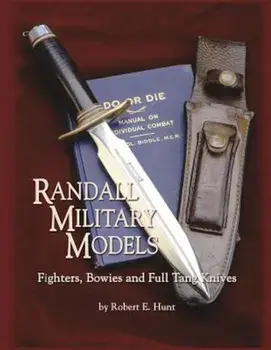 Randall Military Models: Fighters, Bowies and Full Tang Knives, Paperback/Robert E. Hunt