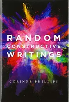 Random Constructive Writings, Hardback/Corinne Phillips