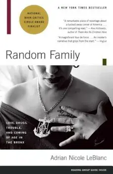Random Family: Love, Drugs, Trouble, and Coming of Age in the Bronx, Paperback/Adrian Nicole LeBlanc