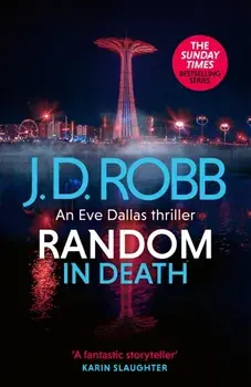 Random in Death: An Eve Dallas thriller (In Death 58), Hardback/J. D. Robb