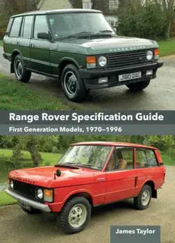 Range Rover Specification Guide. First Generation Models 1970–1996, Hardback/James Taylor