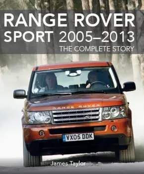 Range Rover Sport 2005 - 2013: The Complete Story, Hardcover/James Taylor