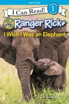 Ranger Rick: I Wish I Was an Elephant, Paperback/Jennifer Bovae