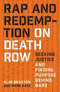 Rap and Redemption on Death Row. Seeking Justice and Finding Purpose behind Bars, Paperback/Mark Katz