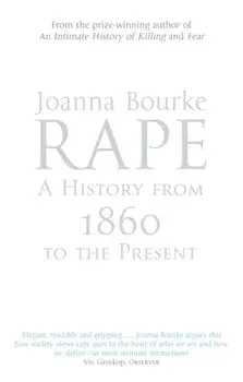 Rape: A History From 1860 To The Present, Paperback/Professor Joanna Bourke