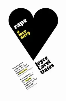 Rape: A Love Story. Main, Paperback/Joyce Carol Oates