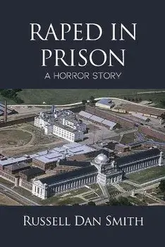 Raped in Prison: A Horror Story, Paperback/Russell Dan Smith