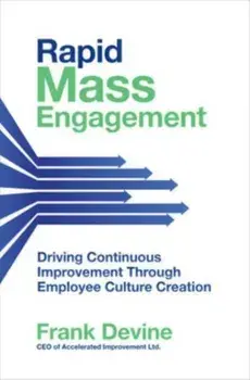 Rapid Mass Engagement: Driving Continuous Improvement through Employee Culture Creation, Hardback/***
