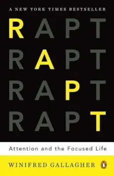 Rapt: Attention and the Focused Life, Paperback/Winifred Gallagher