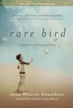 Rare Bird: A Memoir of Loss and Love, Paperback/Anna Whiston-Donaldson