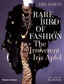 Rare Bird of Fashion: The Irreverent Iris Apfel, Hardcover/Eric Boman