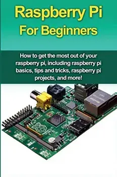 Raspberry Pi For Beginners: How to get the most out of your raspberry pi, including raspberry pi basics, tips and tricks, raspberry pi projects, a, Paperback/Matthew Oates