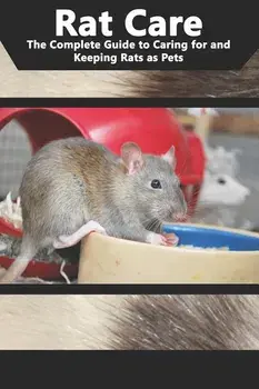 Rat Care: The Complete Guide to Caring for and Keeping Rats as Pets/Tabitha Jones