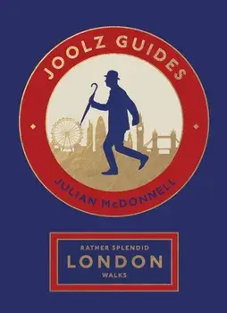 Rather Splendid London Walks. Joolz Guides' Quirky and Informative Walks Through the World's Greatest Capital City, Paperback/***