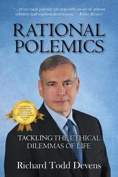 Rational Polemics: Tackling the Ethical Dilemmas of Life, Paperback/Richard Todd Devens