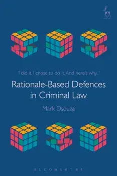 Rationale-Based Defences in Criminal Law, Paperback/Mark Dsouza
