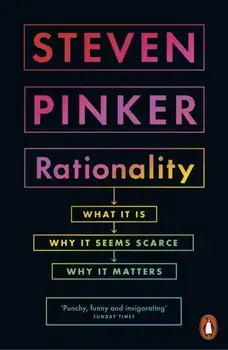 Rationality. What It Is, Why It Seems Scarce, Why It Matters, Paperback/Steven Pinker