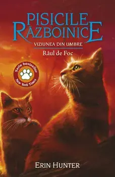 Raul de Foc. Seria Viziunea din umbre. Volumul 35/Erin Hunter