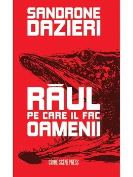 Raul pe care il fac oamenii/Sandrone Dazieri