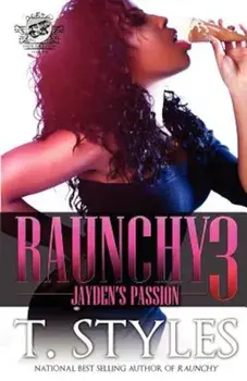 Raunchy 3: Jayden's Passion (the Cartel Publications Presents), Paperback/T. Styles