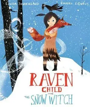 Raven Child and the Snow-Witch, Paperback/Linda Sunderland