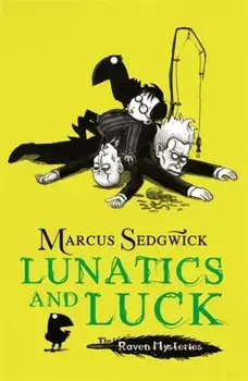 Raven Mysteries: Lunatics and Luck. Book 3, Paperback/Marcus Sedgwick