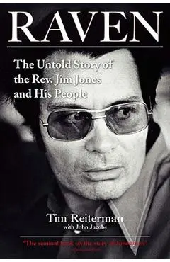 Raven: The Untold Story of the Rev. Jim Jones and His People - Tim Reiterman