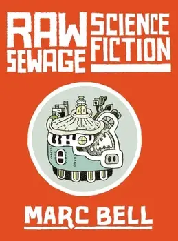 Raw Sewage Science Fiction, Hardback/Marc Bell
