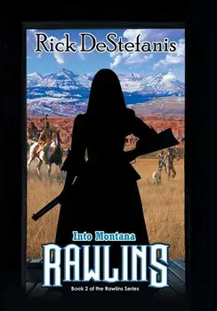 Rawlins, Into Montana, Hardback/Rick Destefanis