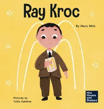 Ray Kroc: A Kid's Book About Persistence, Hardcover/Mary Nhin