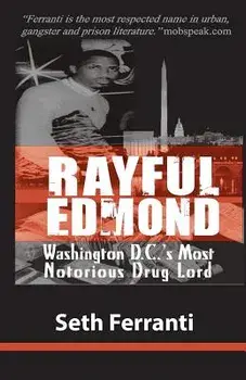 Rayful Edmond: Washington D.C.'s Most Notorious Drug Lord, Paperback/Seth Ferranti