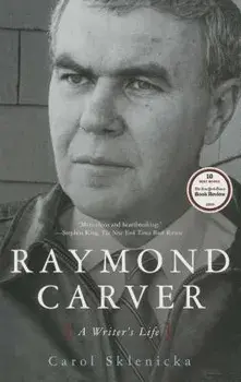 Raymond Carver: A Writer's Life, Paperback/Carol Sklenicka