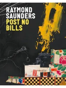 Raymond Saunders: Post No Bills, Hardback/Raymond Saunders
